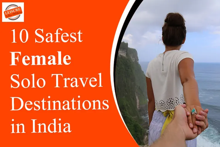 Top 10 Safest Female Solo Travel Destinations In India