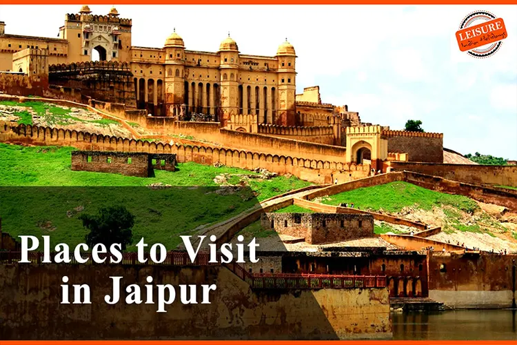 11 Best Places To Visit In Jaipur- Tourist Places & Top Attractions